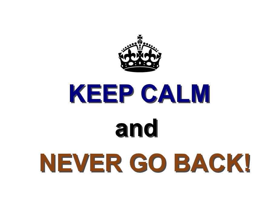 Keep Calm and Never Go Back PNG HQ pngteam.com