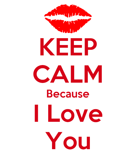 Keep Calm Because I Love You PNG Image in High Definition pngteam.com