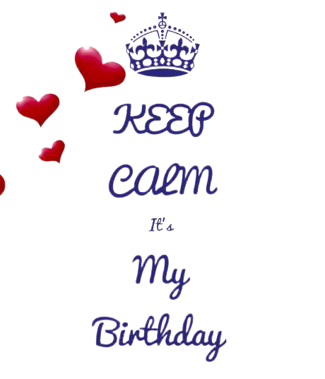 Keep Calm Its My Birthday PNG in Transparent pngteam.com